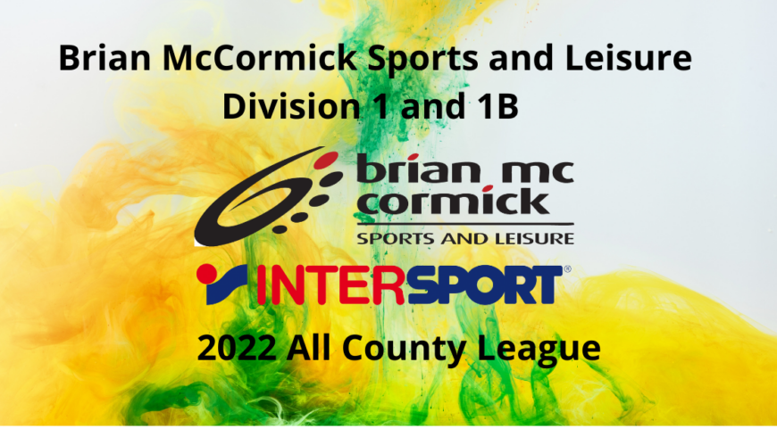 Fixtures in the Brian McCormick Sports Division 1 and 1B All County Leagues – Sat June 11 to Fri June 17