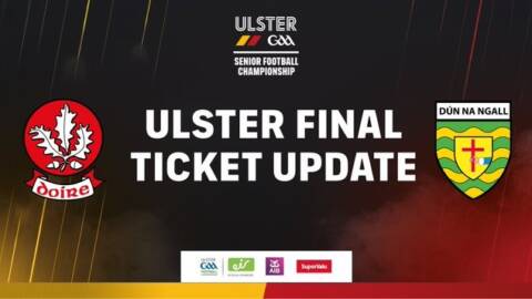Ulster Final Tickets Sold Out but subject to availability more may be released next week