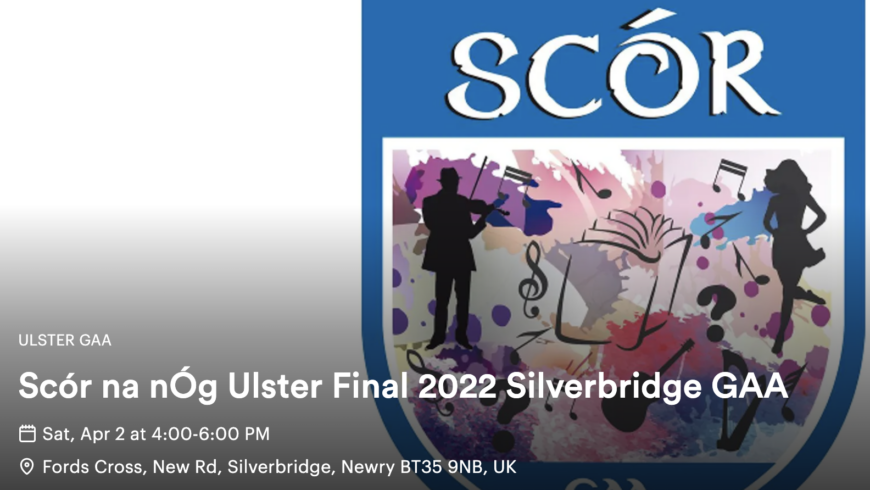 Bord na nÓg Ulster Scór finals in Silverbridge this Saturday, April 2nd.