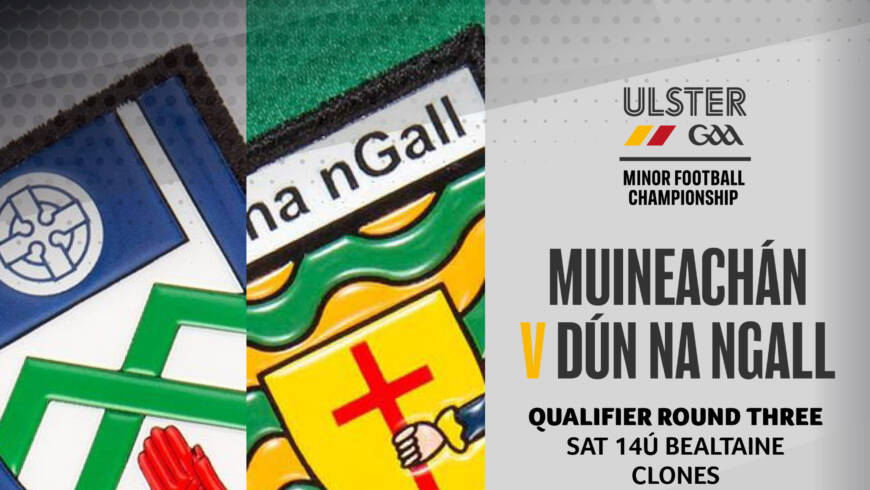 Ulster Minor Championship Saturday at 3 pm – Monaghan v Donegal