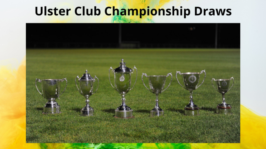 Donegal Senior and Intermediate Winners both draw Antrim opposition in Ulster Club Championship. Junior Champions travel to Armagh and Hurling Champions home to Tyrone winners