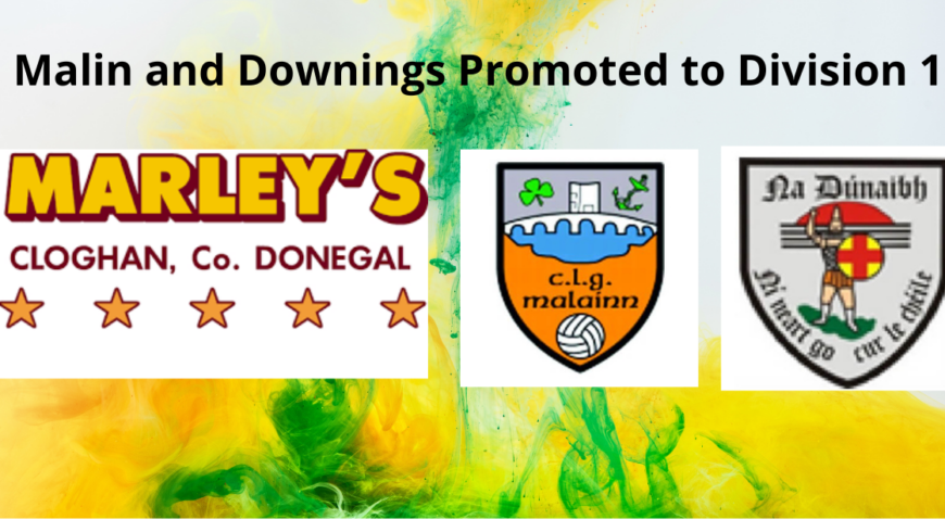 Downings join Malin in Div 1, MacCumhaills v Milford Promotion Playoff, Moville join Nauls in Div 3 and Convoy and Red Hughs contest Relegation Playoff