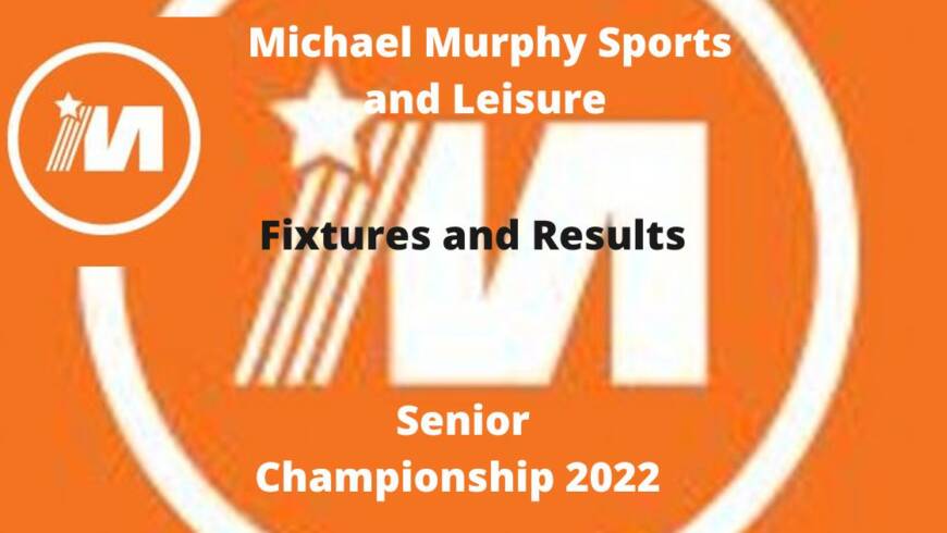 Michael Murphy Sports Senior Championship Fixtures Sept 10 – 18