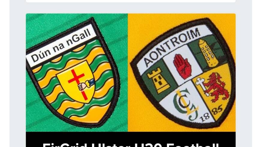 Donegal U20s Ulster Championship Commences v Antrim In Ballybofey on Wednesday