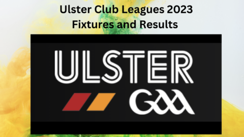 Ulster Club Leagues 2023 – Fixtures and Results