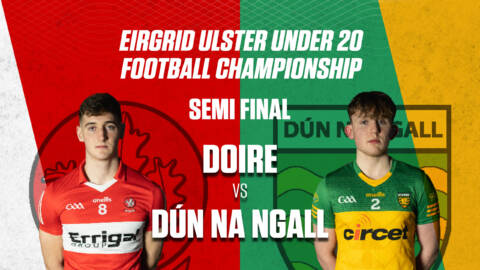 Eirgrid u20s Ulster Championship – Owenbeg 4 pm Saturday and Live on TG4 Youtube